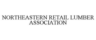 NORTHEASTERN RETAIL LUMBER ASSOCIATION