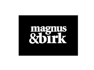 MAGNUS &BIRK