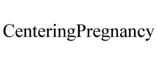 CENTERINGPREGNANCY