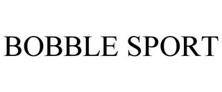 BOBBLE SPORT