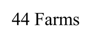 44 FARMS