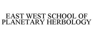 EAST WEST SCHOOL OF PLANETARY HERBOLOGY