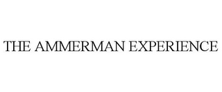 THE AMMERMAN EXPERIENCE