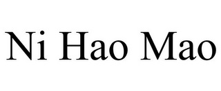 NI HAO MAO