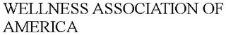 WELLNESS ASSOCIATION OF AMERICA