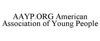 AAYP.ORG AMERICAN ASSOCIATION OF YOUNG PEOPLE