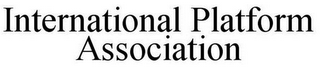 INTERNATIONAL PLATFORM ASSOCIATION
