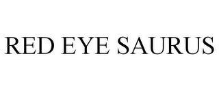 RED EYE SAURUS