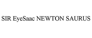 SIR EYESAAC NEWTON SAURUS