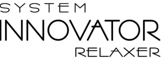 SYSTEM INNOVATOR RELAXER