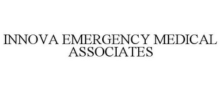 INNOVA EMERGENCY MEDICAL ASSOCIATES