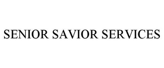 SENIOR SAVIOR SERVICES