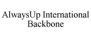 ALWAYSUP INTERNATIONAL BACKBONE