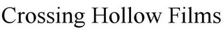 CROSSING HOLLOW FILMS
