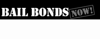 BAIL BONDS NOW!