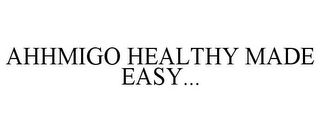 AHHMIGO HEALTHY MADE EASY...