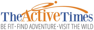 THE ACTIVE TIMES BE FIT · FIND ADVENTURE · VISIT THE WILD