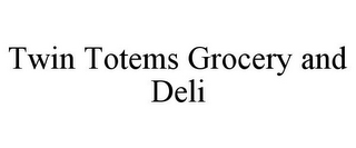 TWIN TOTEMS GROCERY AND DELI
