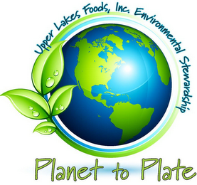 PLANET TO PLATE UPPER LAKES FOODS, INC. ENVIRONMENTAL STEWARDSHIP