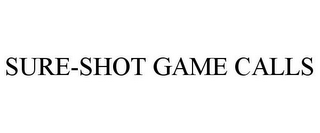 SURE-SHOT GAME CALLS