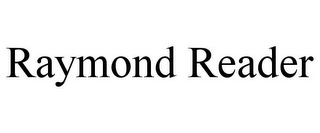 RAYMOND READER