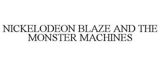 NICKELODEON BLAZE AND THE MONSTER MACHINES