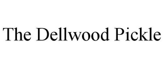 THE DELLWOOD PICKLE