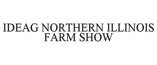 IDEAG NORTHERN ILLINOIS FARM SHOW