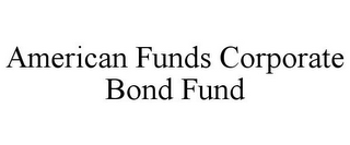 AMERICAN FUNDS CORPORATE BOND FUND