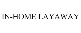 IN-HOME LAYAWAY