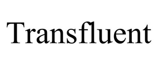 TRANSFLUENT