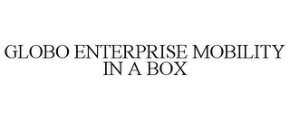 GLOBO ENTERPRISE MOBILITY IN A BOX