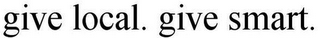 GIVE LOCAL. GIVE SMART.