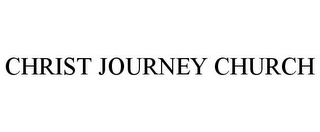 CHRIST JOURNEY CHURCH