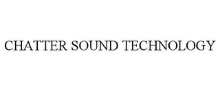 CHATTER SOUND TECHNOLOGY