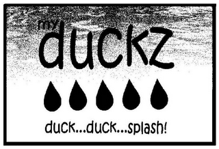 MY DUCKZ DUCK...DUCK...SPLASH!