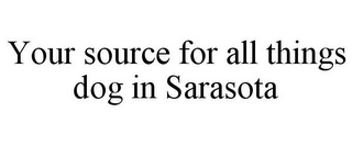 YOUR SOURCE FOR ALL THINGS DOG IN SARASOTA