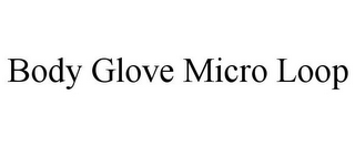 BODY GLOVE MICRO LOOP