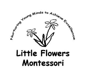 LITTLE FLOWERS MONTESSORI NURTURING YOUNG MINDS TO ACHIEVE EXCELLENCE