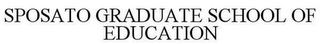 SPOSATO GRADUATE SCHOOL OF EDUCATION