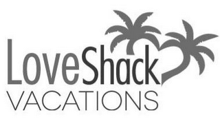 LOVESHACK VACATIONS