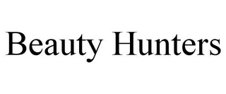 BEAUTY HUNTERS