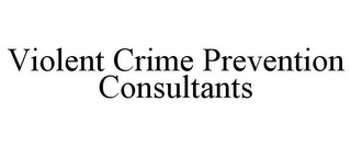 VIOLENT CRIME PREVENTION CONSULTANTS