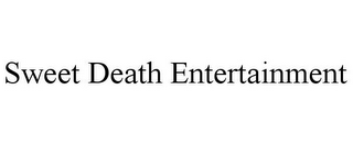 SWEET DEATH ENTERTAINMENT