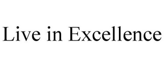 LIVE IN EXCELLENCE