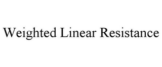 WEIGHTED LINEAR RESISTANCE