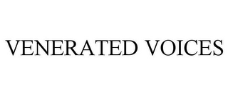 VENERATED VOICES