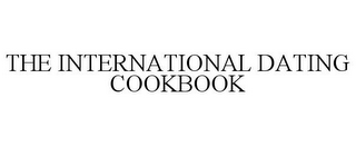 THE INTERNATIONAL DATING COOKBOOK