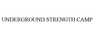 UNDERGROUND STRENGTH CAMP