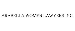 ARABELLA WOMEN LAWYERS INC.